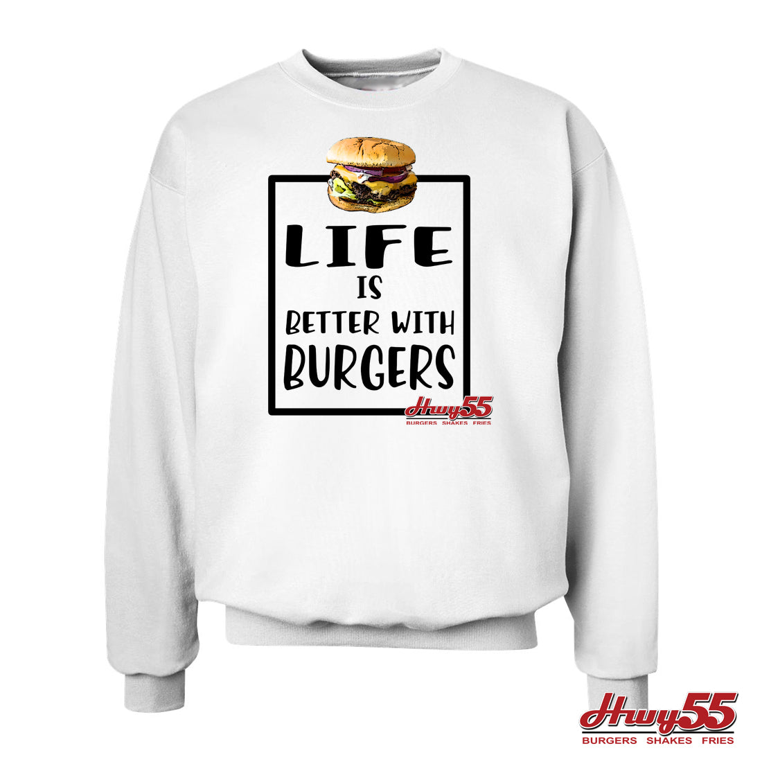 Sweat Shirt - Highway 55 Life Is Better with Burgers